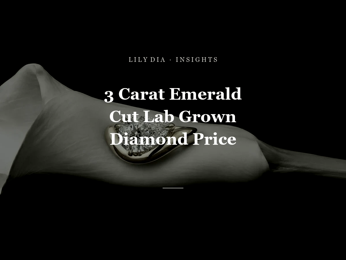 3 Carat Emerald Cut Lab Grown Diamond Price title cover by Lily Dia Jewellery