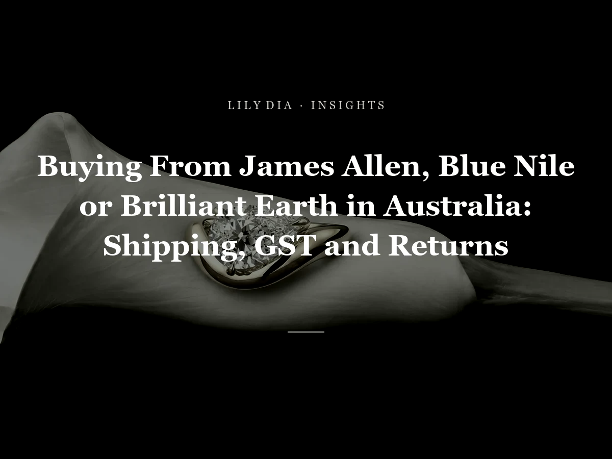 Buying From James Allen, Blue Nile or Brilliant Earth in Australia: Shipping, GST and Returns title cover by Lily Dia Jewellery